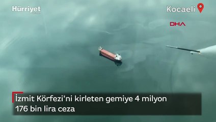 İzmit Körfezi'nde suyu kirlettiği belirlenen gemiye 4 milyon 176 bin lira ceza