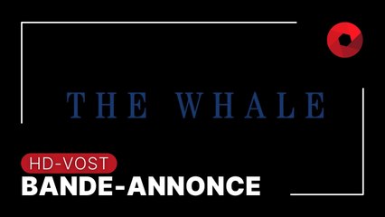 THE WHALE : bande-annonce [HD-VOST]