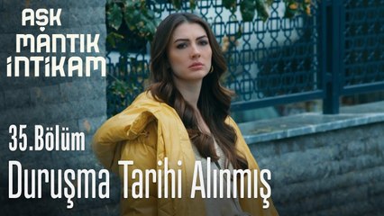Duruşma tarihi alınmış - Aşk Mantık İntikam 35. Bölüm