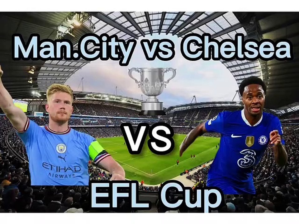 Manchester City vs Chelsea EFL Cup.