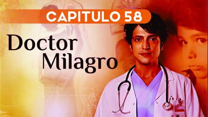 DOCTOR MILAGRO CAPITULO 58 ESPAÑOL ❤  COMPLETO HD