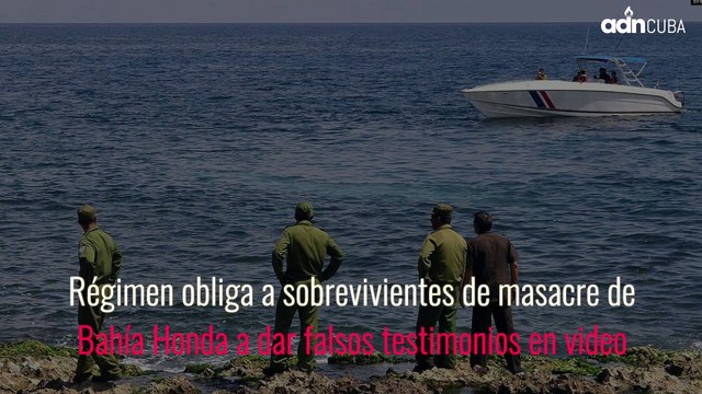 Régimen obliga a sobrevivientes de masacre de Bahía Honda a dar falsos testimonios en video