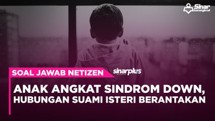 Anak angkat sindrom Down, hubungan suami isteri berantakan