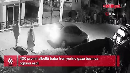 400 promil alkollü baba fren yerine gaza basınca oğlunu ezdi