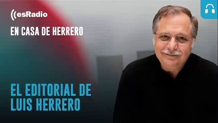 Editorial Luis Herrero: Sánchez critica a la oposición y reprocha su falta de "educación"