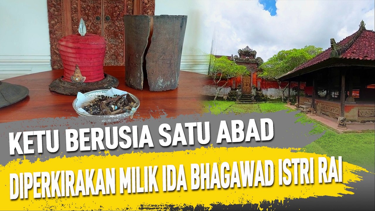 KETU BERUSIA SATU ABAD, DIPERKIRAKAN MILIK IDA BHAGAWAD ISTRI RAI