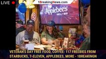 Veteran's Day free food, coffee: 117 freebies from Starbucks, 7-Eleven, Applebees, more - 1breakingn