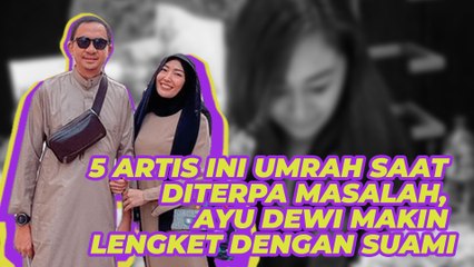 Diterpa Masalah, 5 Artis Ini Putuskan Berangkat Umrah: Ayu Dewi Makin Lengket dengan Suami