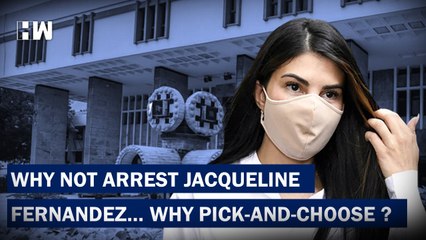 Why Not Arrest Jacqueline Fernandez... Why Pick-And-Choose Court Asks