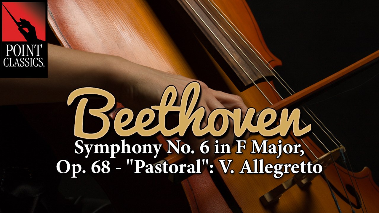 Beethoven: Symphony No. 6 in F Major, Op. 68 - "Pastoral": V. Allegretto
