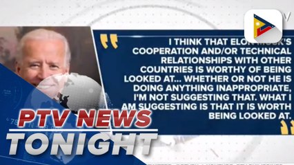 Biden says Musk’s foreign ties are worthy of scrutiny