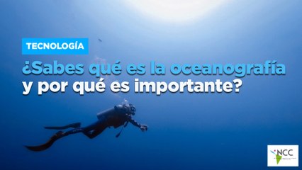 ¿Sabes qué es la oceanografía y por qué es importante?