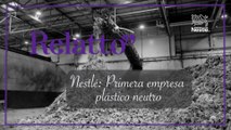 Relatto - Nestlé: Primera empresa plástico cero