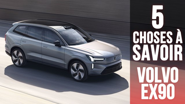 Volvo EX90,5 choses à savoir sur le grand SUV 7 places suédois