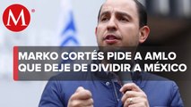 “Ya pare de dividir a México”, pide Marko Cortés a AMLO