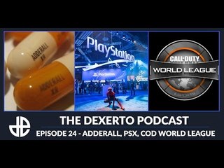 Dexerto Podcast Episode 24 - Adderall, PSX, CoD World League