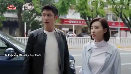 Tập 6 - Ba Kiếp May Mắn Gặp Được Em (Thuyết minh)_DV Hoàng Cảnh Du, Vương Lệ Khôn