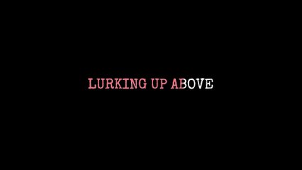 Lurking Up Above (Musical Poem)