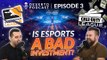 Is Esports a Bad Investment? | Dexerto Podcast Ep.3
