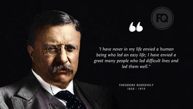 Theodore Roosevelt Life Quotes To Inspire Success, Freedom and Happiness ― Famous Quotes