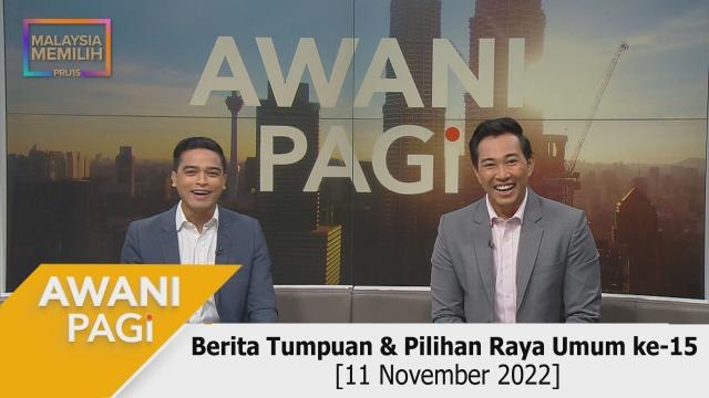 AWANI Pagi: Berita tumpuan & menjelang PRU15 [11 November 2022]