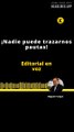 Editorial: ¡Nadie puede trazarnos pautas!