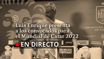 DIRECTO | Luis Enrique presenta la lista de jugadores de la Selección para el Mundial de Catar 2022