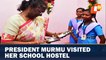 President Murmu Visits Her School Hostel In Bhubaneswar