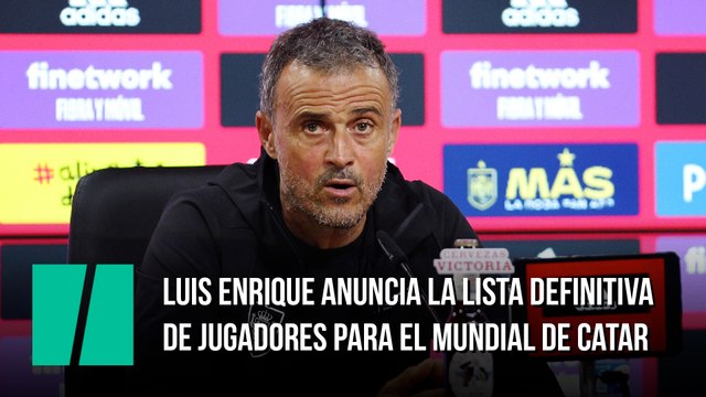 Luis Enrique anuncia la lista definitiva de jugadores para el Mundial de Catar