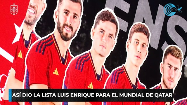 Así dio la lista Luis Enrique para el Mundial de Qatar