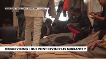 Que vont devenir les migrants de l'Ocean Viking ?