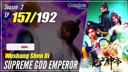【Wu Shang Shen Di】 S2 EP 157 (221) "Bayaran Dari Sebuah Kebaikan" Supreme God Emperor | MultiSub