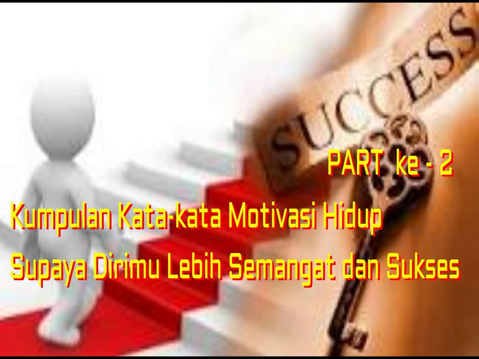 kumpulan kata - kata motivasi supaya hidup semangat dan sukses sukses - part 2