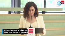 Ayuso acusa a Sánchez de «rendir España» en su pacto con ERC para eliminar la sedición