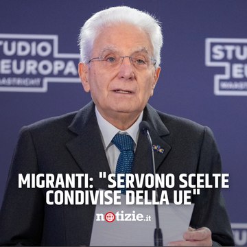 Maastricht, Mattarella sulla questione migranti: Servono scelte condivise