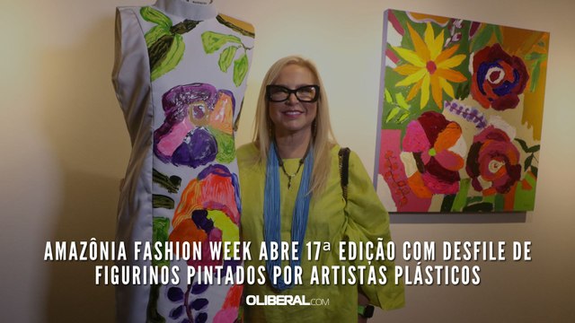 Amazônia Fashion Week abre 17ª edição com desfile de figurinos pintados por artistas plásticos