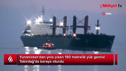 Yunanistan'dan yola çıkan gemi Tekirdağ'da karaya oturdu