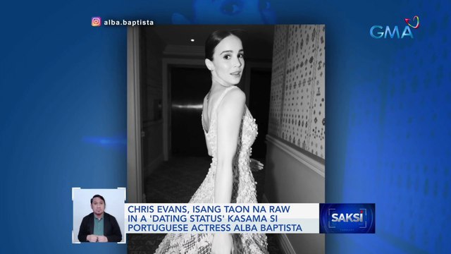 Chris Evans, isang taon na raw in a 'dating status' kasama si Portuguese actress Alba Baptista | Saksi