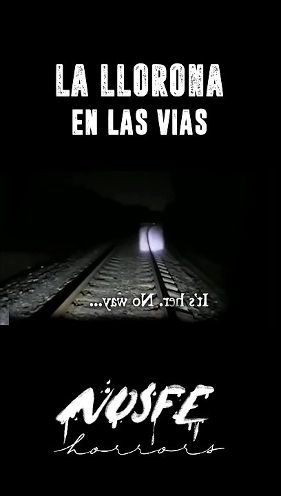 La LLORONA  captada en las vías del Tren NosfeHorrors