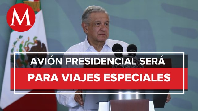 Avión presidencial se dará a Mexicana de Aviación para renta de viajes especiales: AMLO