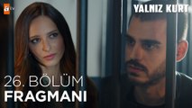 Yalnız Kurt 26. Bölüm Fragmanı | ''Yeğenimin bana düşmanlığının sebebi sensin