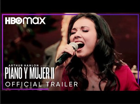 Arthur Hanlon Presents: Piano y Mujer II | Official Trailer - HBO Max