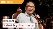 PN, BN takut isytihar harta selepas pegang jawatan tinggi kerajaan, dakwa Anwar