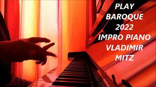play baroque 2022, impro piano vladimir mitz.MP4