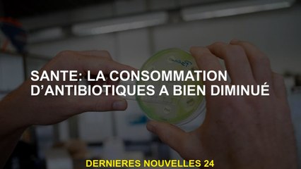 Santé: La consommation d'antibiotiques a bien diminué