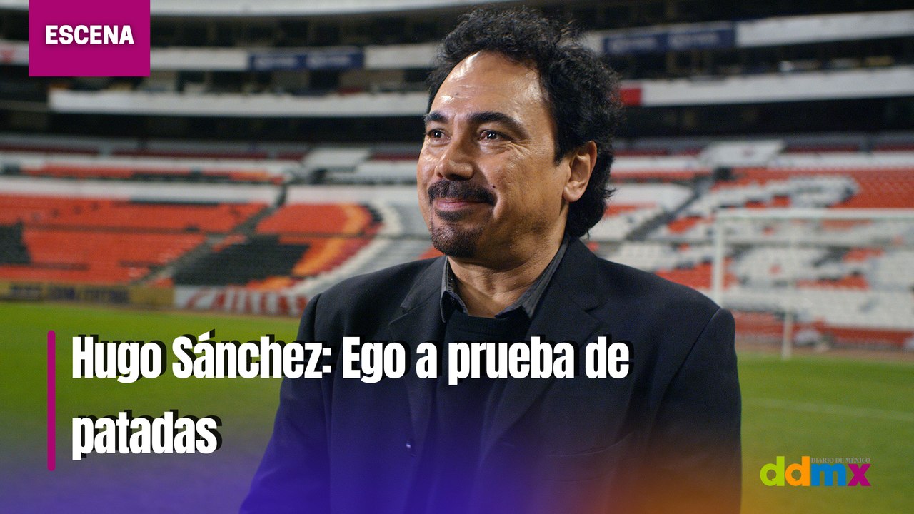 Hugo Sánchez: Ego a prueba de patadas