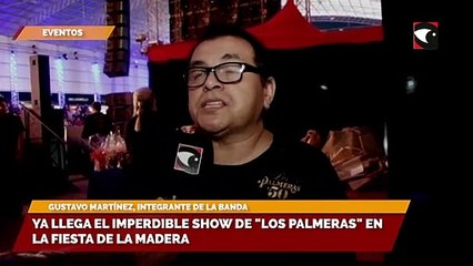 Ya llega el imperdible show de Los Palmeras en la Fiesta de la Madera