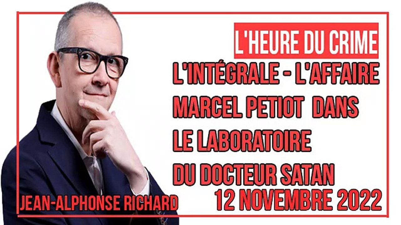 L'heure du Crime : L'INTÉGRALE - L'affaire Marcel Petiot dans le laboratoire du docteur Satan