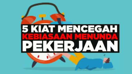 Apa saja kiat mencegah menunda pekerjaan?