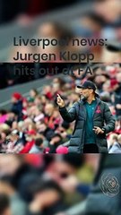 Liverpool news: Jurgen Klopp hits out at FA